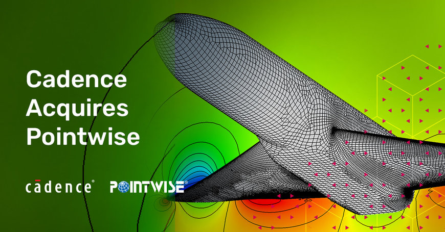 Cadence Acquires Pointwise to Expand System Analysis Offerings Addressing CFD  Meshing for Aerospace Applications