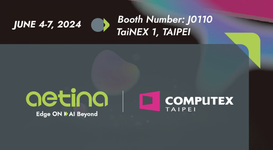 Aetina Showcases Next-Gen Edge AI Solutions at COMPUTEX 2024 